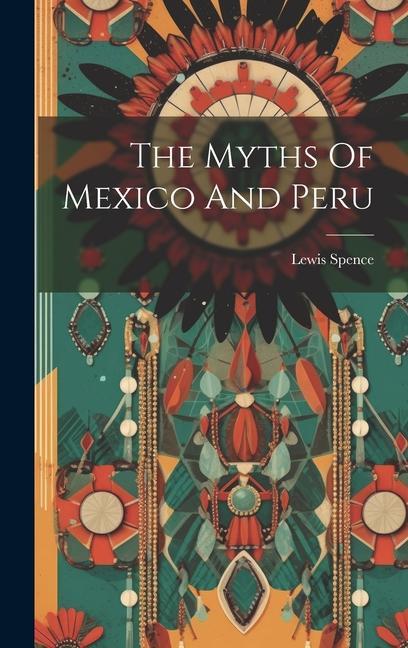 Vorderes Coverbild The Myths Of Mexico And Peru