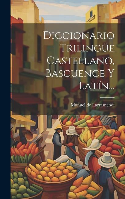 Vorderes Coverbild Diccionario Trilingüe Castellano, Bascuence Y Latín...