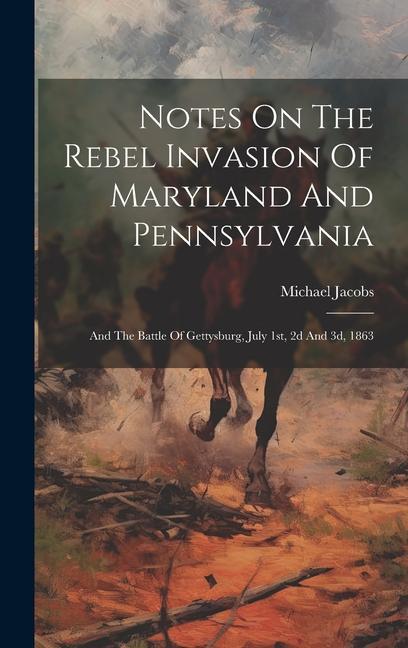 Vorderes Coverbild Notes On The Rebel Invasion Of Maryland And Pennsylvania