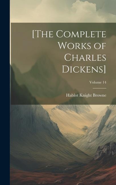 Vorderes Coverbild [The Complete Works of Charles Dickens]; Volume 14