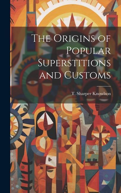 Vorderes Coverbild The Origins of Popular Superstitions and Customs