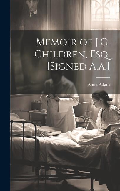 Vorderes Coverbild Memoir of J.G. Children, Esq. [Signed A.a.]