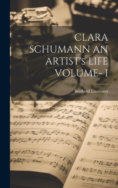 Vorderes Coverbild CLARA SCHUMANN AN ARTIST's LIFE VOLUME- I