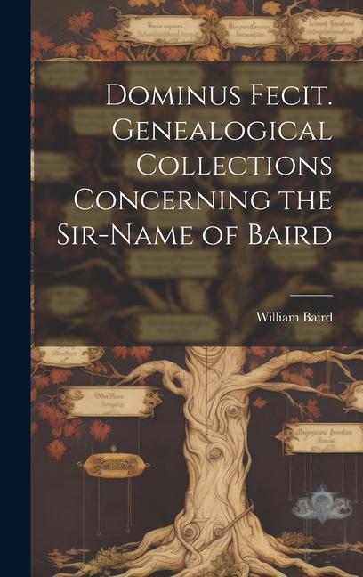 Vorderes Coverbild Dominus Fecit. Genealogical Collections Concerning the Sir-name of Baird