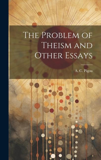 Vorderes Coverbild The Problem of Theism and Other Essays