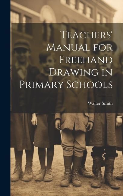 Vorderes Coverbild Teachers' Manual for Freehand Drawing in Primary Schools