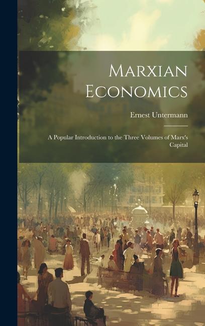 Vorderes Coverbild Marxian Economics: A Popular Introduction to the Three Volumes of Marx's Capital