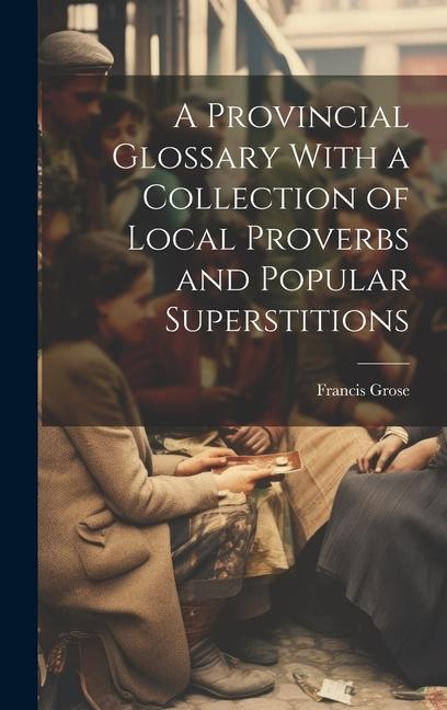 Vorderes Coverbild A Provincial Glossary With a Collection of Local Proverbs and Popular Superstitions