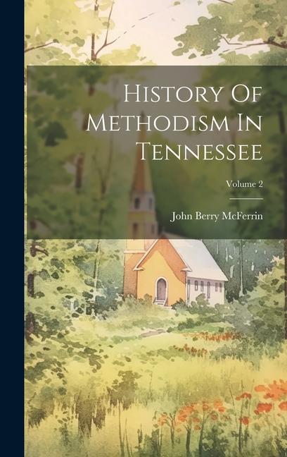 Vorderes Coverbild History Of Methodism In Tennessee; Volume 2