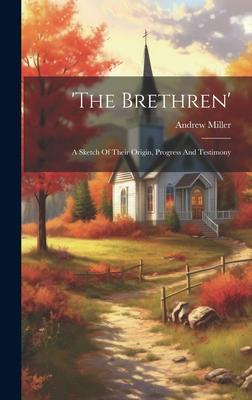 Vorderes Coverbild 'the Brethren': A Sketch Of Their Origin, Progress And Testimony