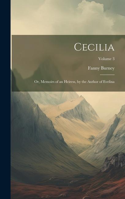 Vorderes Coverbild Cecilia; Or, Memoirs of an Heiress, by the Author of Evelina; Volume 3