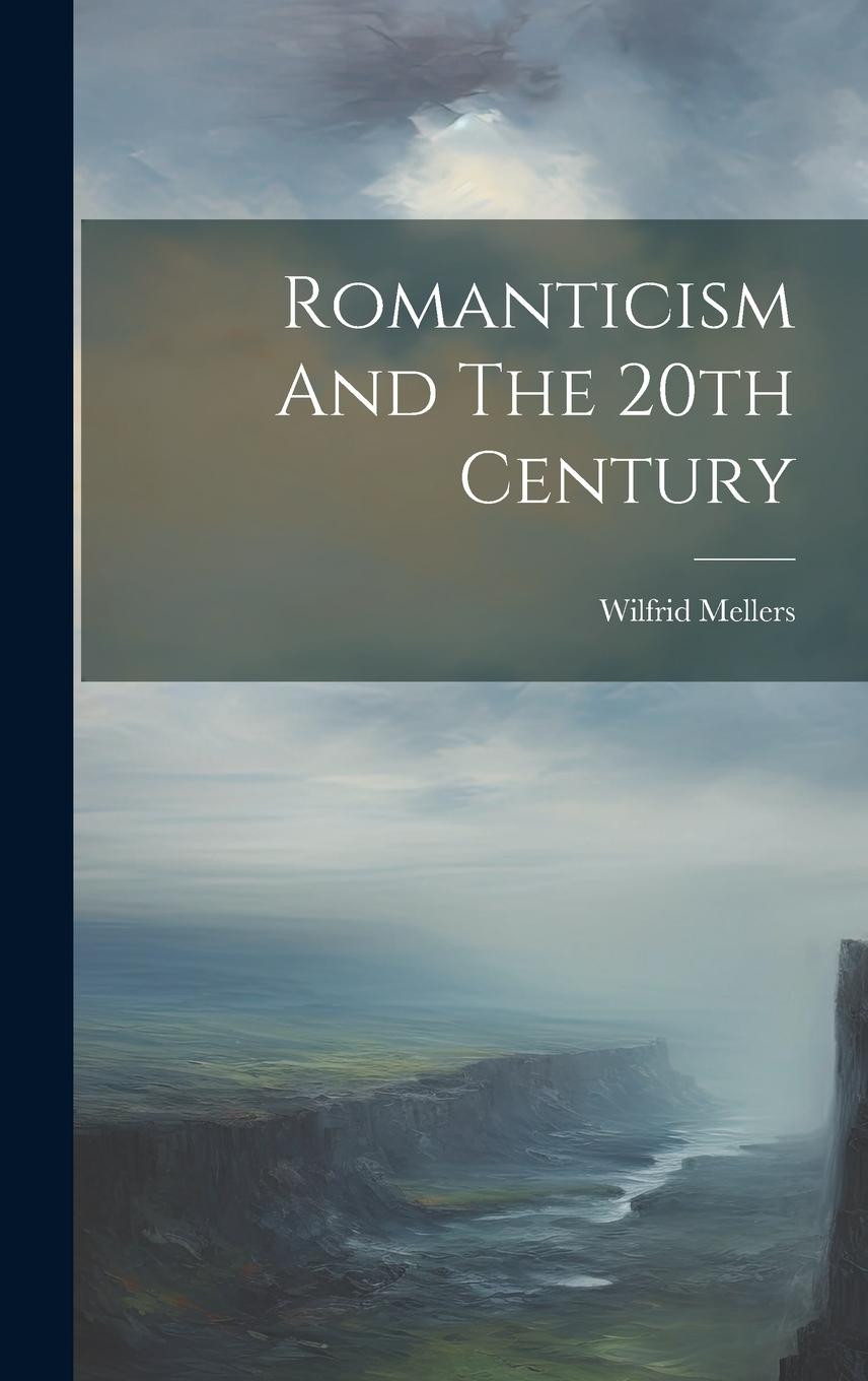 Vorderes Coverbild Romanticism And The 20th Century