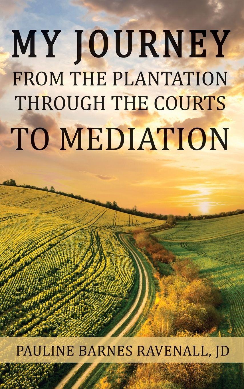 Vorderes Coverbild My Journey from the Plantation, through the Courts, to Mediation