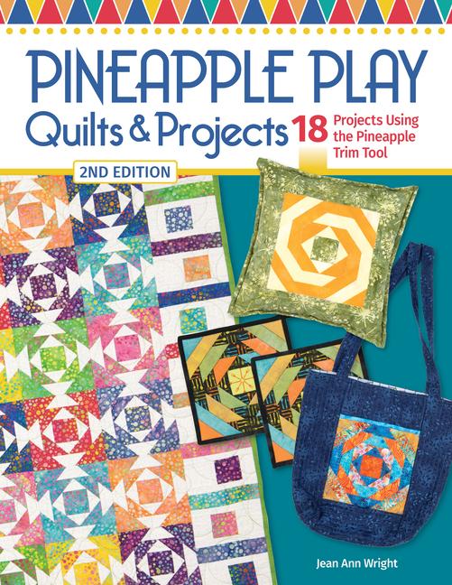 Vorderes Coverbild Pineapple Play Quilts & Projects, 2nd Edition