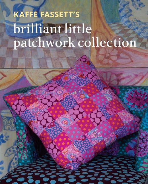 Vorderes Coverbild Kaffe Fassett's Brilliant Little Patchwork Collection