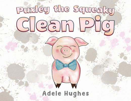 Vorderes Coverbild Puxley the Squeaky Clean Pig