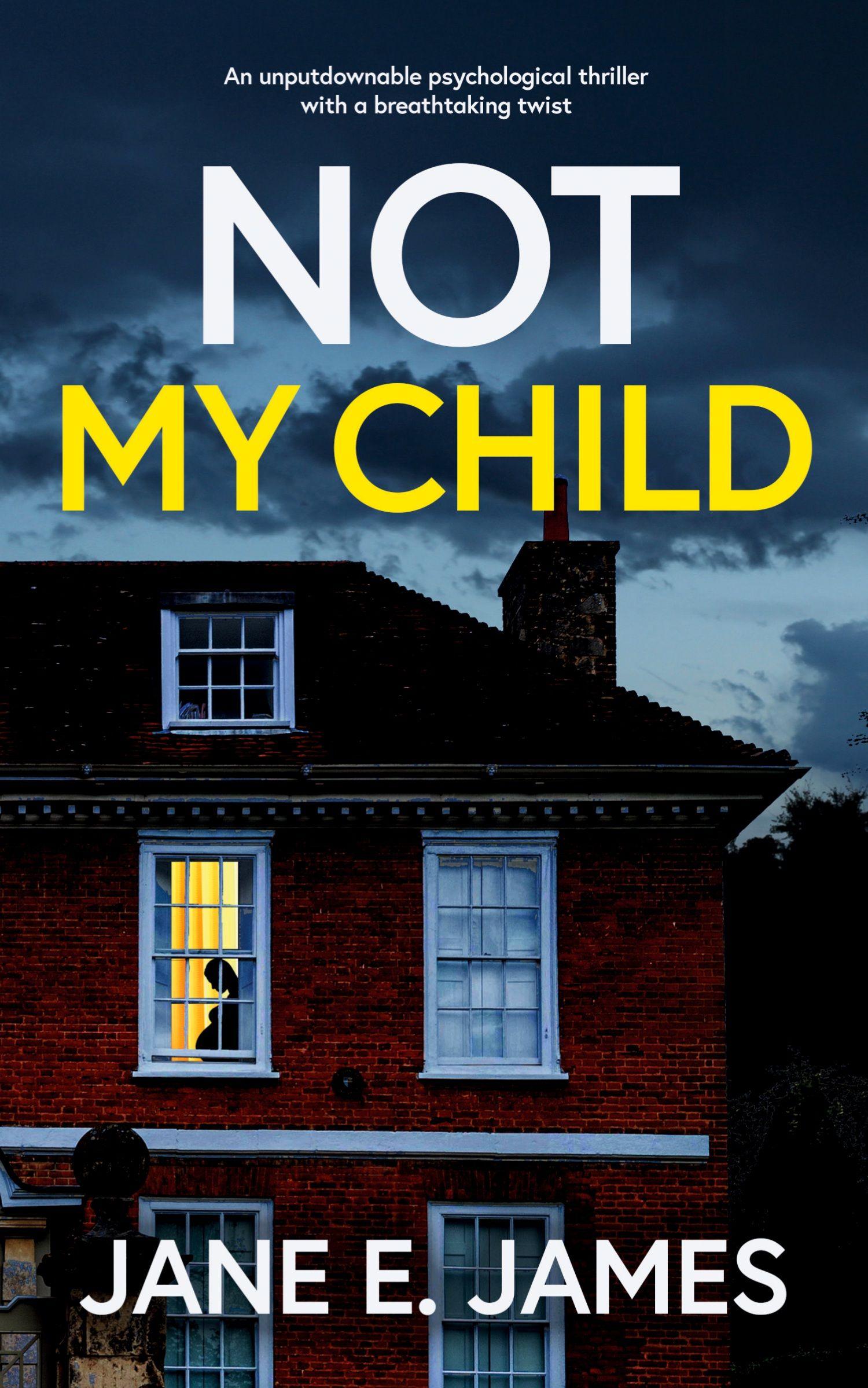 Vorderes Coverbild NOT MY CHILD an unputdownable psychological thriller with a breathtaking twist