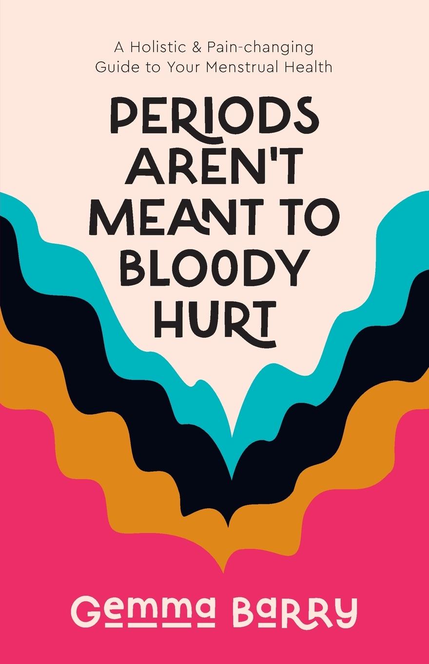 Vorderes Coverbild Periods Aren't Meant To Bloody Hurt