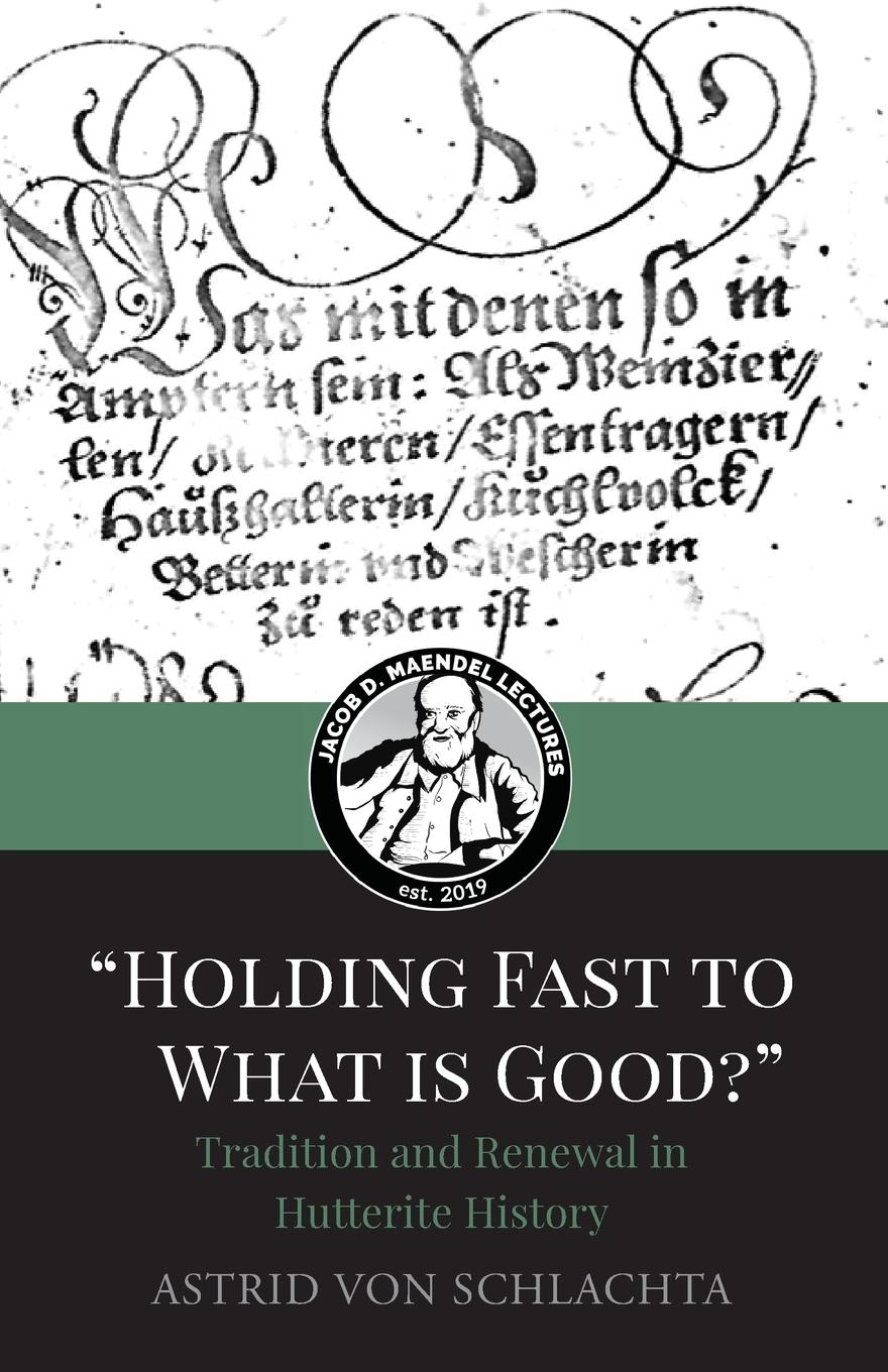 Vorderes Coverbild "Holding Fast to What is Good?" Tradition and Renewal in Hutterite History