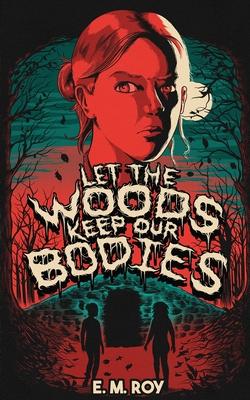 Vorderes Coverbild Let the Woods Keep Our Bodies