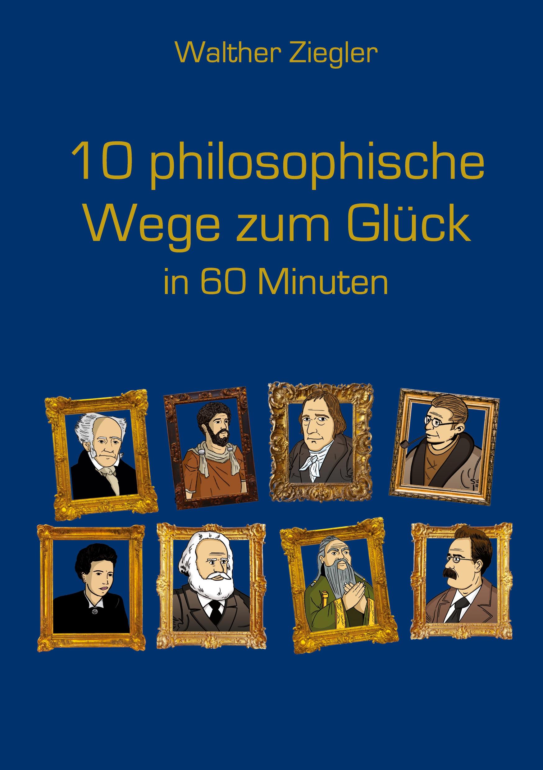 Vorderes Coverbild 10 philosophische Wege zum Glück in 60 Minuten