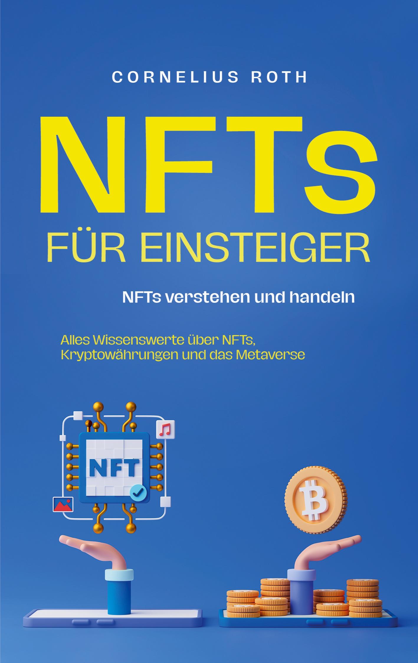 Vorderes Coverbild NFTs für Einsteiger: NFTs verstehen und handeln - Alles Wissenswerte über NFTs, Kryptowährungen und das Metaverse