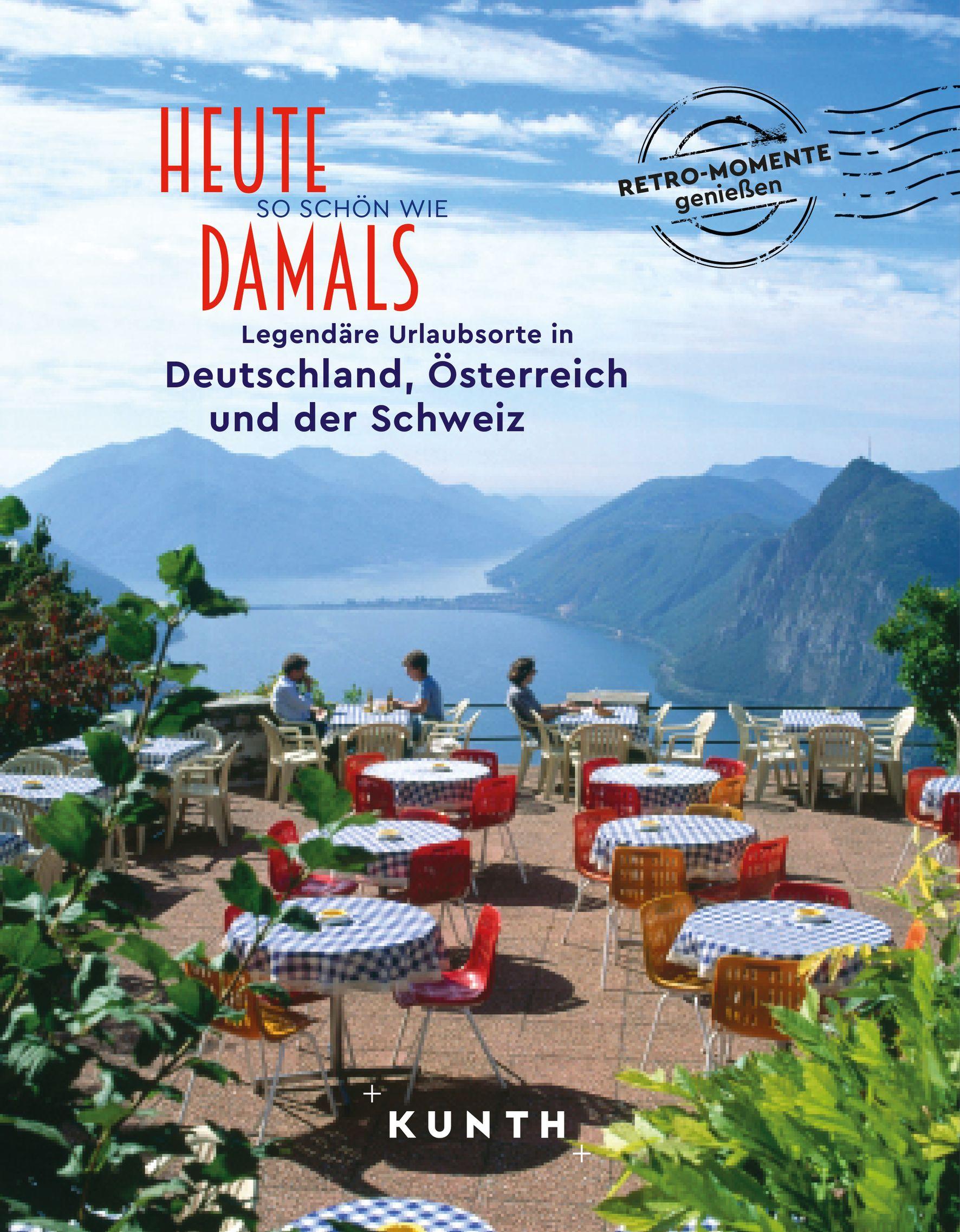 Vorderes Coverbild KUNTH Bildband Heute so schön wie damals - Legendäre Urlaubsorte in Deutschland, Österreich und der Schweiz