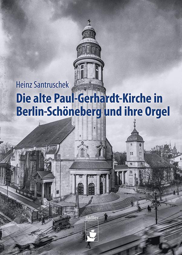 Vorderes Coverbild Die alte Paul-Gerhardt-Kirche in Berlin-Schöneberg und ihre Orgel