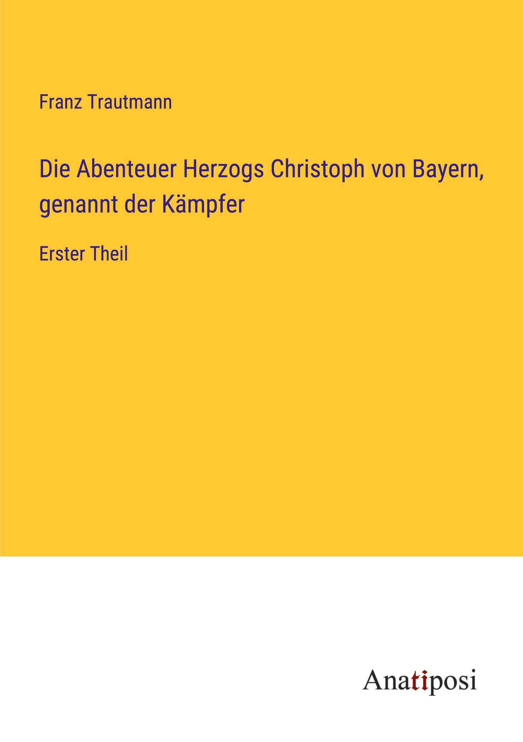 Vorderes Coverbild Die Abenteuer Herzogs Christoph von Bayern, genannt der Kämpfer