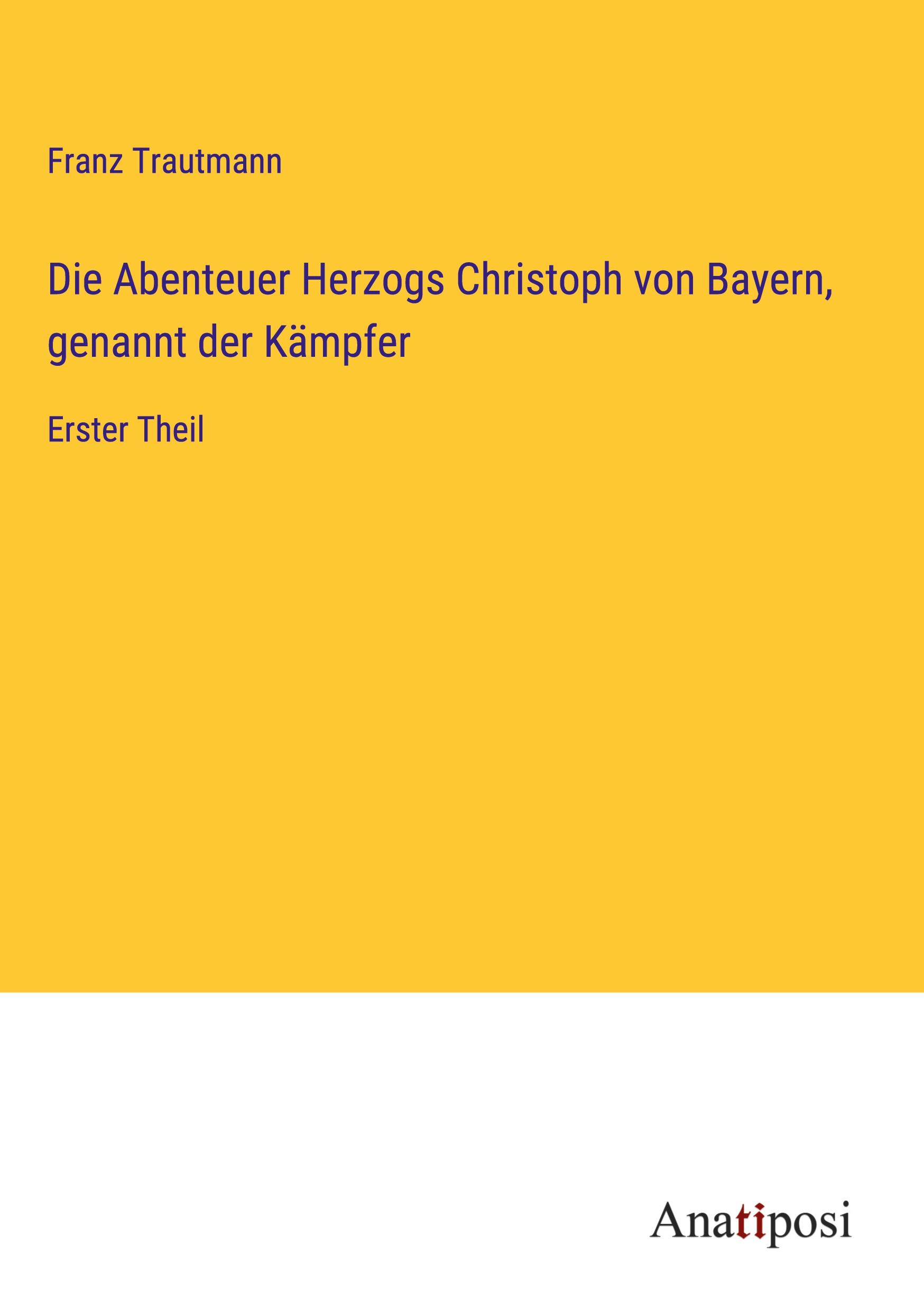 Vorderes Coverbild Die Abenteuer Herzogs Christoph von Bayern, genannt der Kämpfer