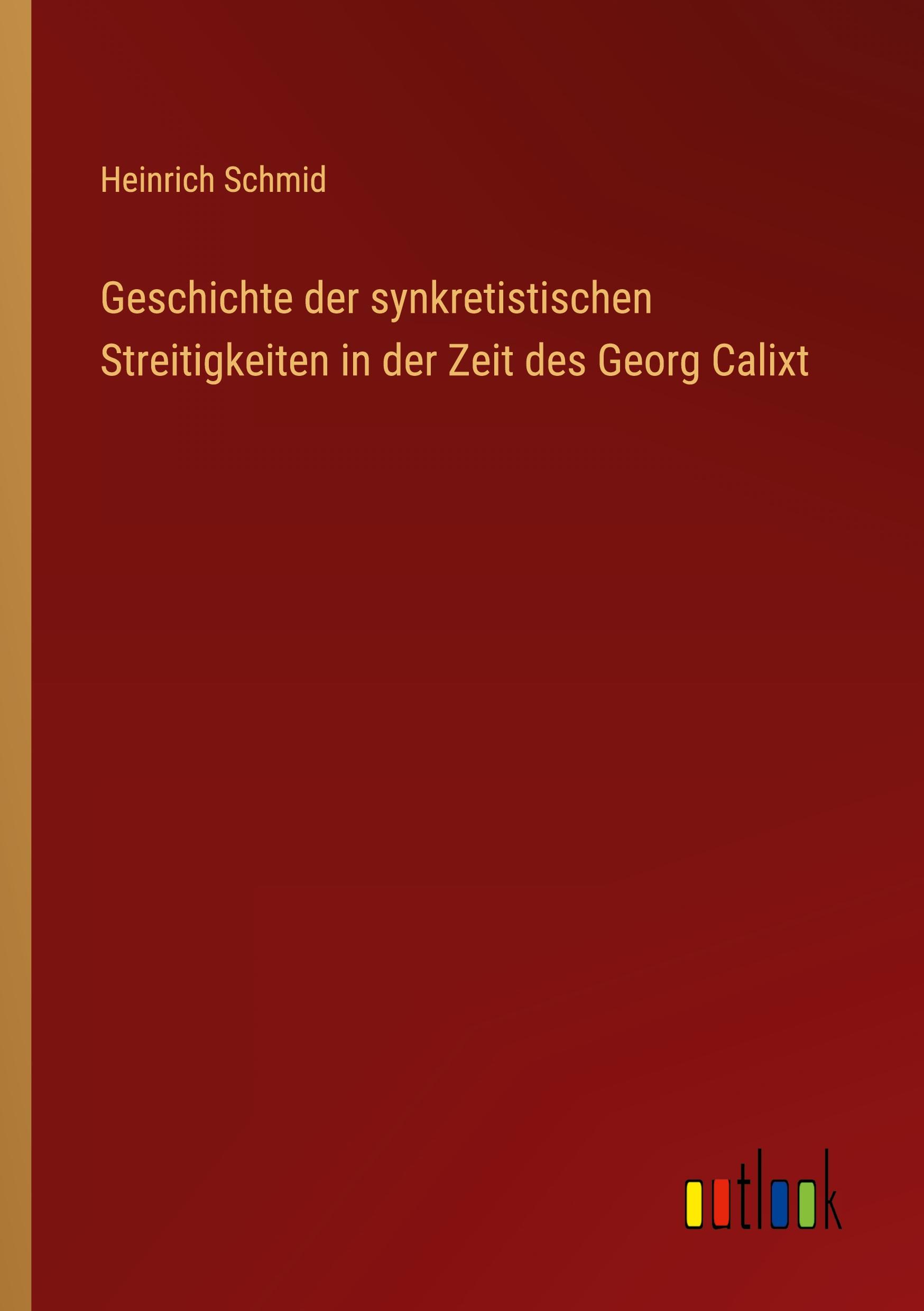 Vorderes Coverbild Geschichte der synkretistischen Streitigkeiten in der Zeit des Georg Calixt