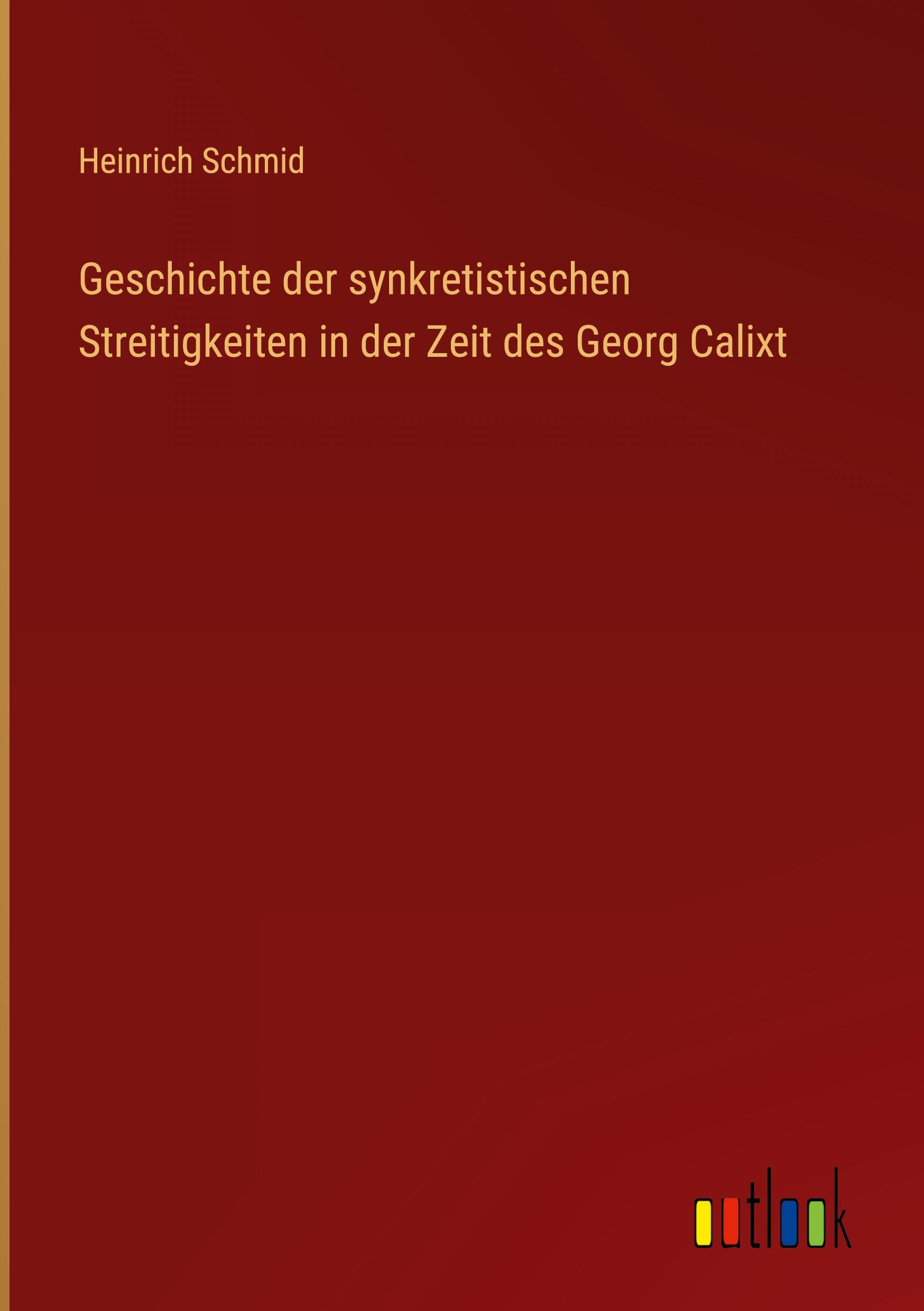 Vorderes Coverbild Geschichte der synkretistischen Streitigkeiten in der Zeit des Georg Calixt