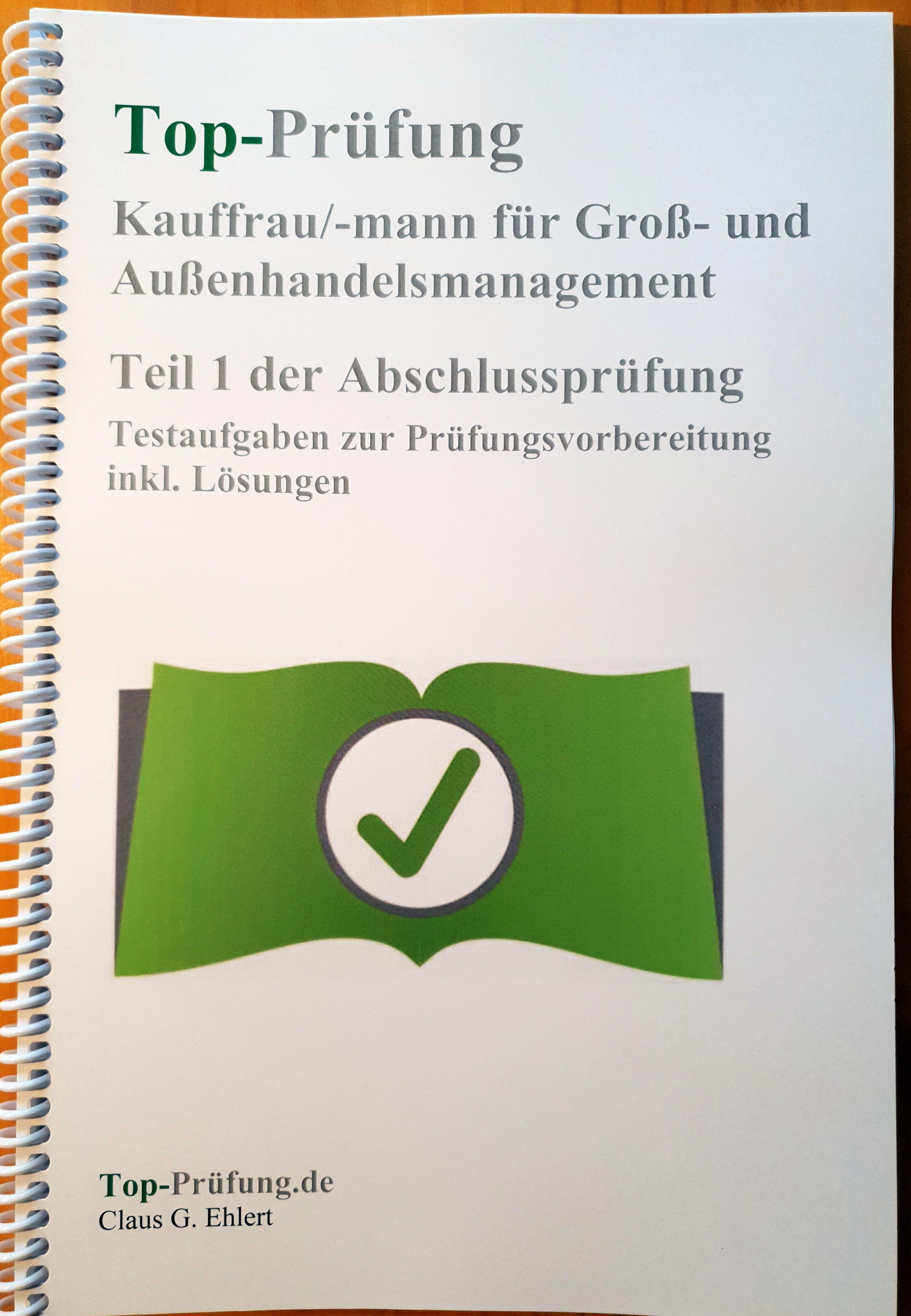 Vorderes Coverbild Top Prüfung Kauffrau/-mann für Groß- und Außenhandelsmanagement - Teil 1 der Abschlussprüfung