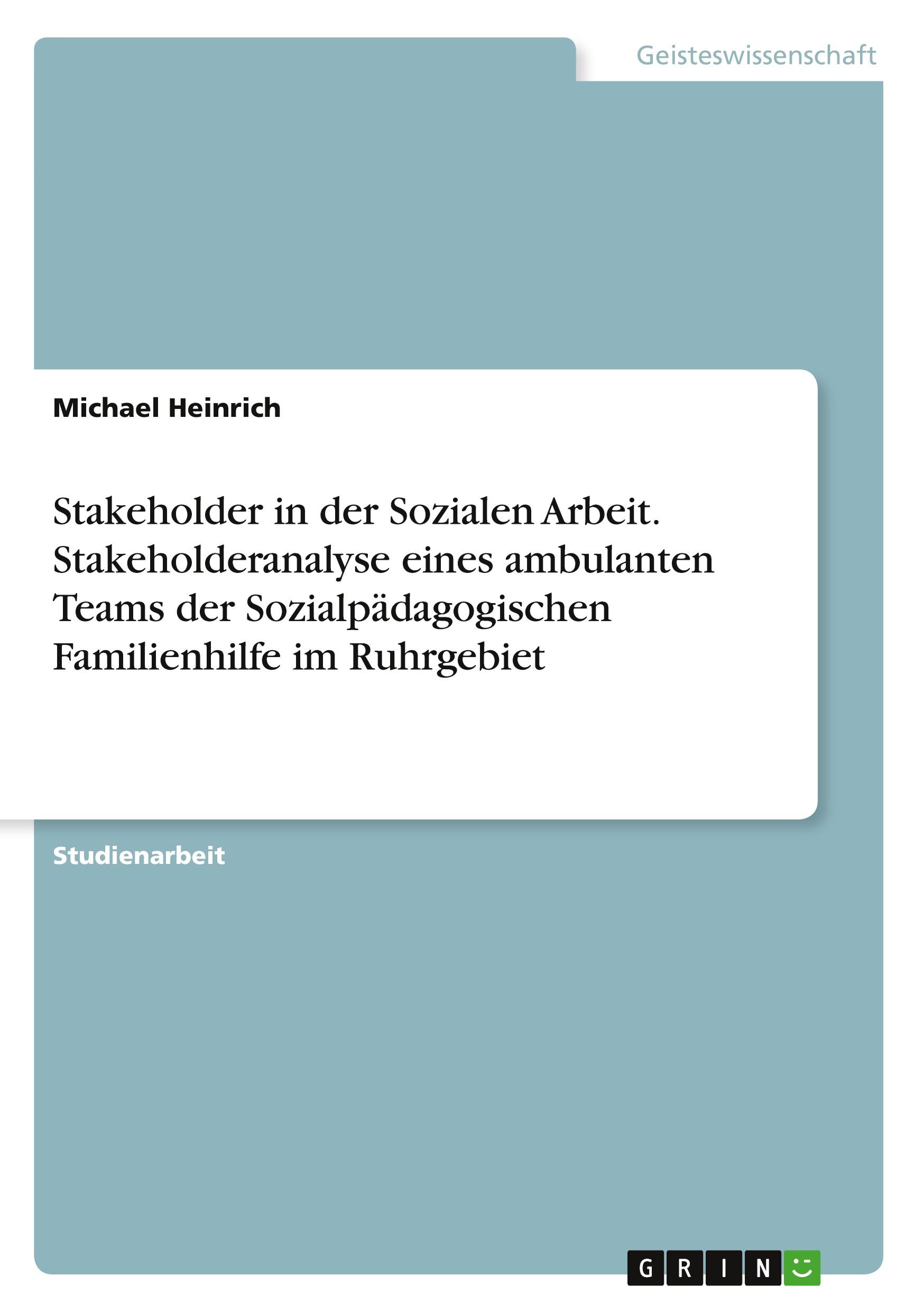 Vorderes Coverbild Stakeholder in der Sozialen Arbeit. Stakeholderanalyse eines ambulanten Teams der Sozialpädagogischen Familienhilfe im Ruhrgebiet
