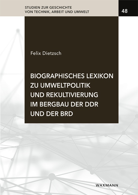 Vorderes Coverbild Biographisches Lexikon zu Umweltpolitik und Rekultivierung im Bergbau der DDR und der BRD