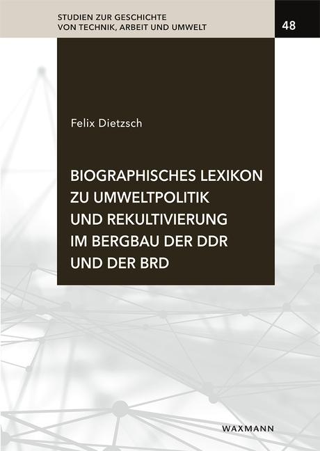 Vorderes Coverbild Biographisches Lexikon zu Umweltpolitik und Rekultivierung im Bergbau der DDR und der BRD