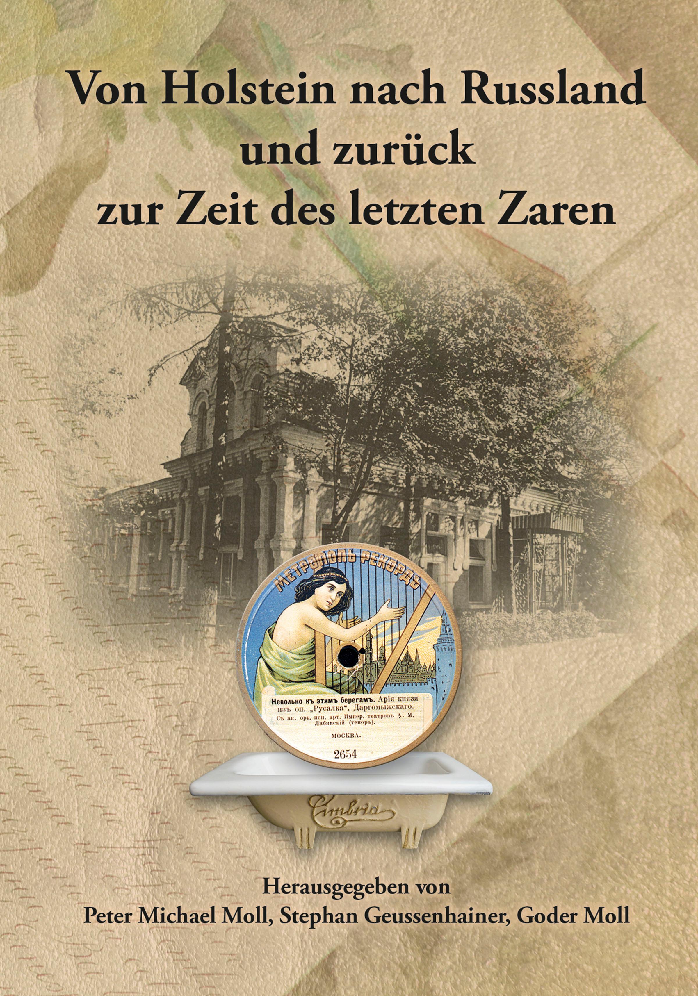 Vorderes Coverbild Von Holstein nach Russland und zurück zur Zeit des letzten Zaren - Unternehmens- und Familienchronik der Brüder Gottlieb und Alexander Moll aus Büdelsdorf in Holstein