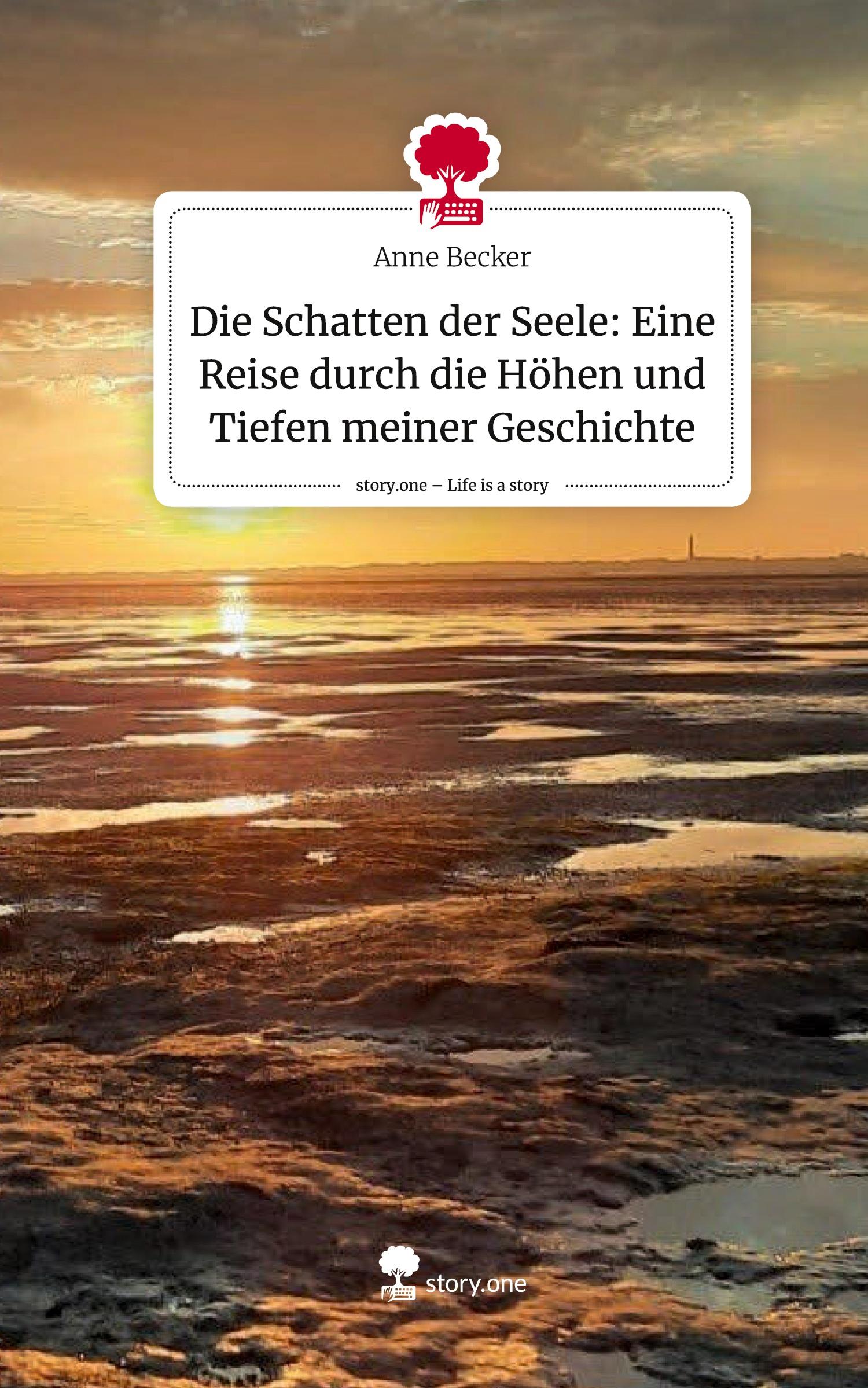 Vorderes Coverbild Die Schatten der Seele: Eine Reise durch die Höhen und Tiefen meiner Geschichte. Life is a Story - story.one