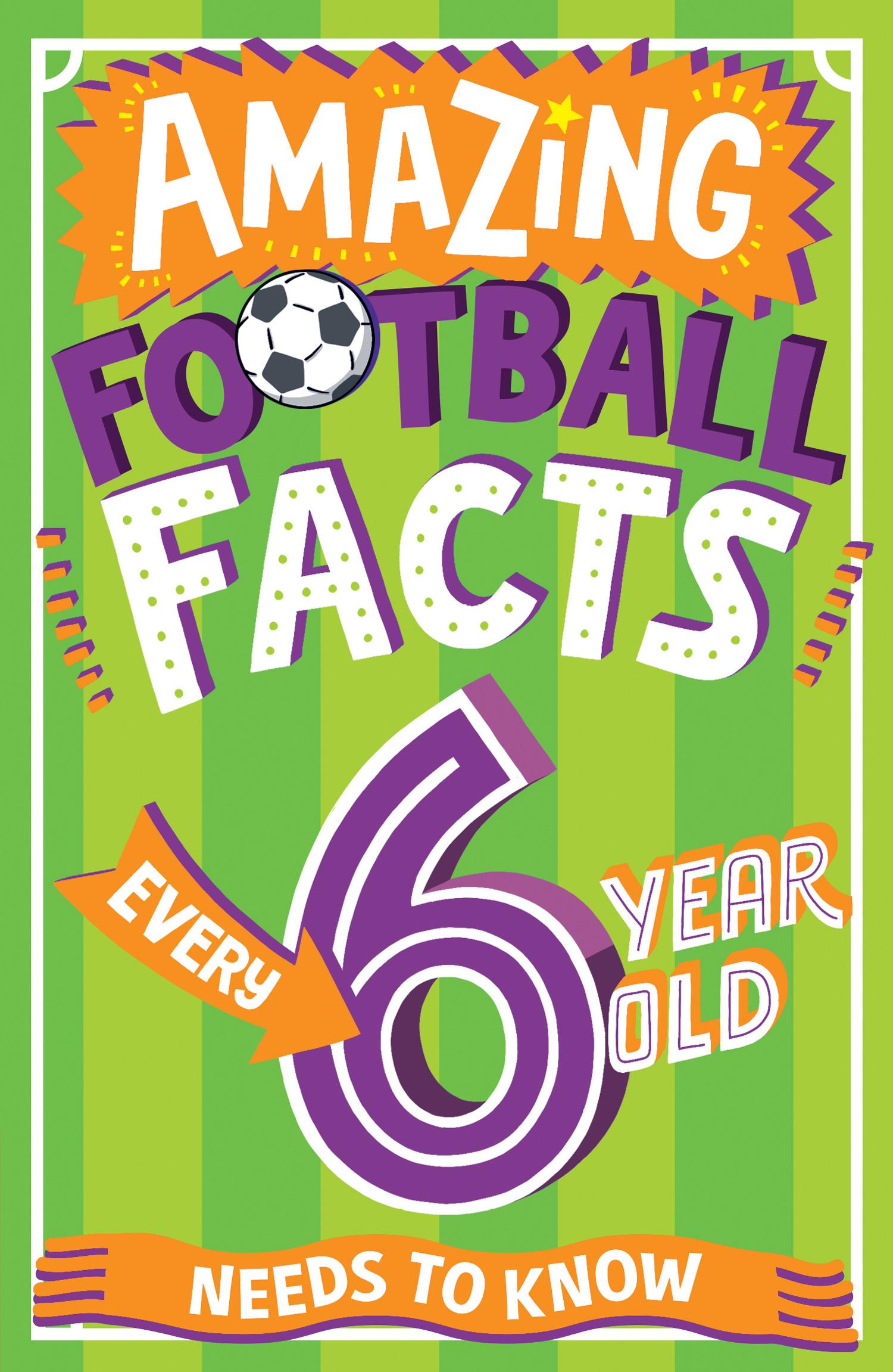 Vorderes Coverbild Amazing Football Facts Every 6 Year Old Needs to Know