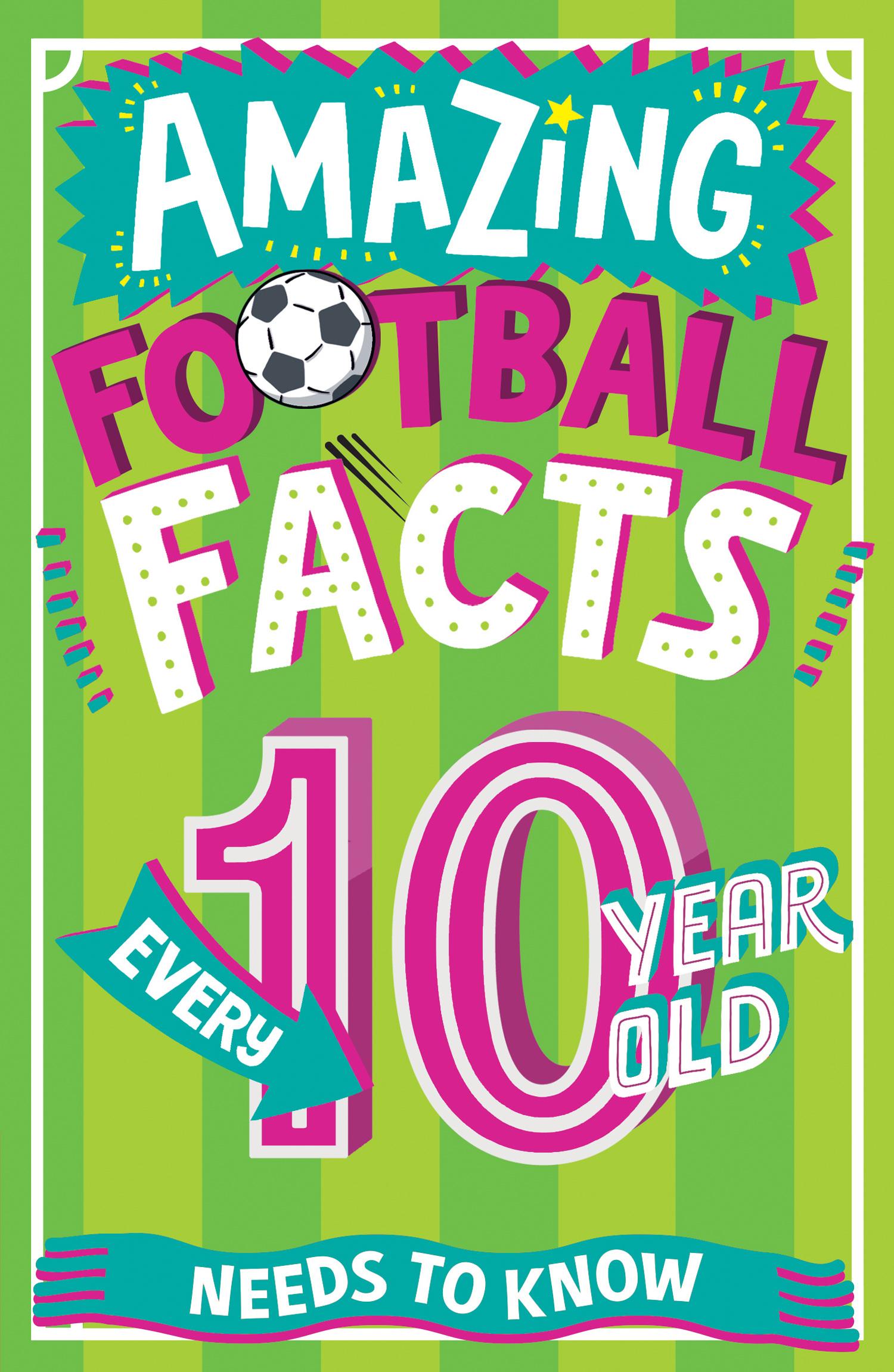 Vorderes Coverbild Amazing Football Facts Every 10 Year Old Needs to Know