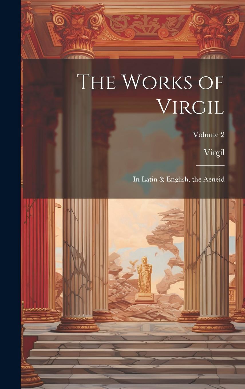 Vorderes Coverbild The Works of Virgil: In Latin & English. the Aeneid; Volume 2