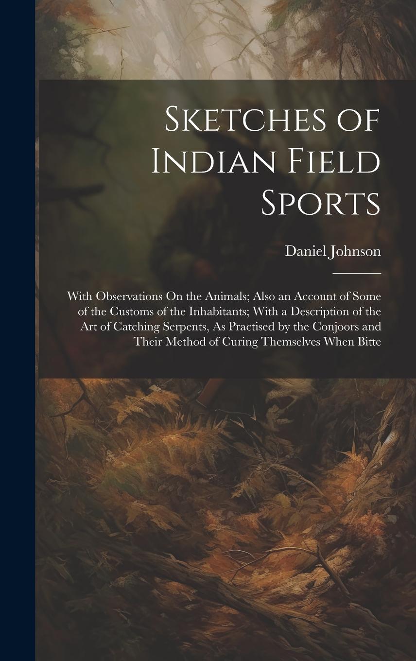 Vorderes Coverbild Sketches of Indian Field Sports: With Observations On the Animals; Also an Account of Some of the Customs of the Inhabitants; With a Description of th