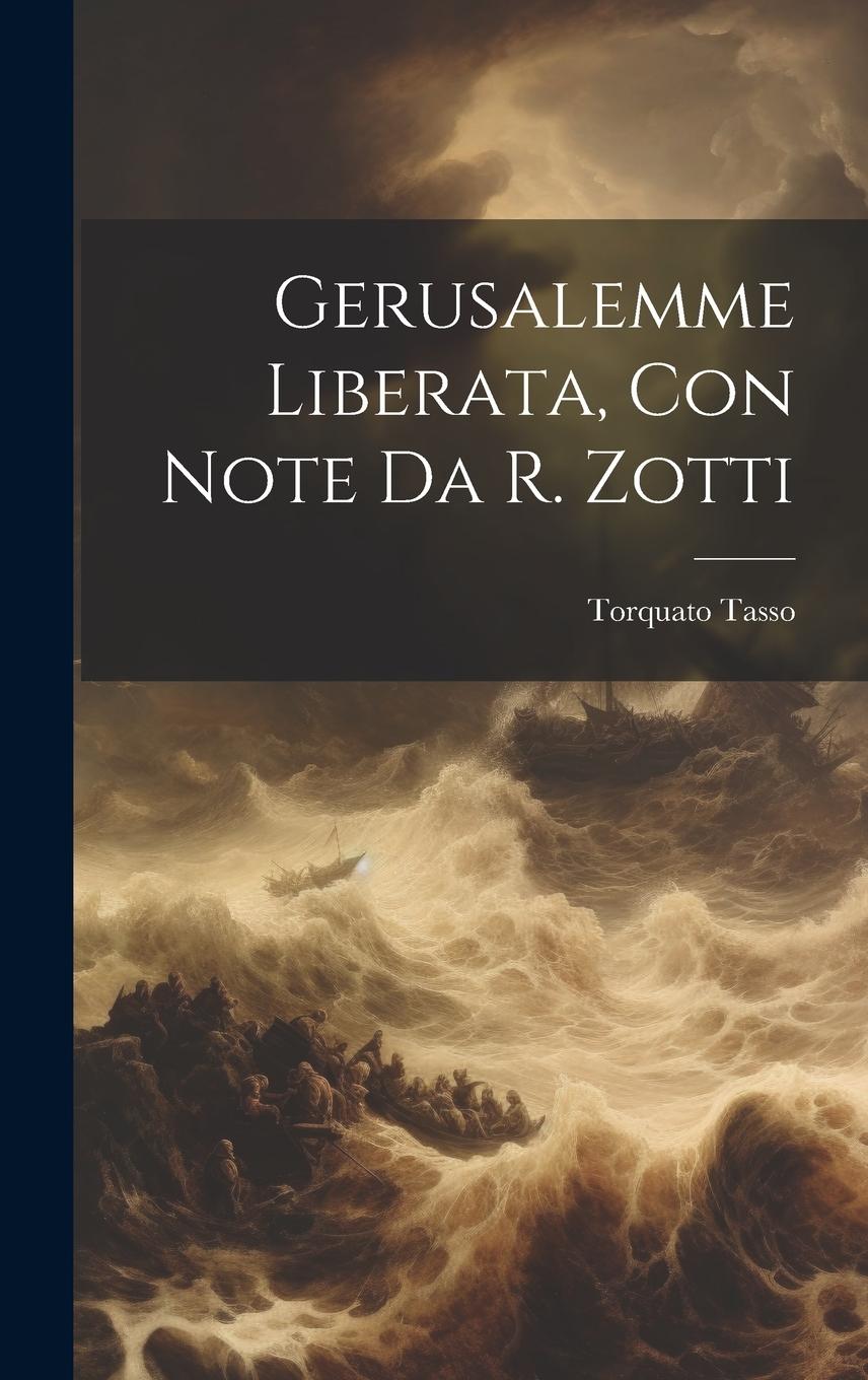 Vorderes Coverbild Gerusalemme Liberata, Con Note Da R. Zotti