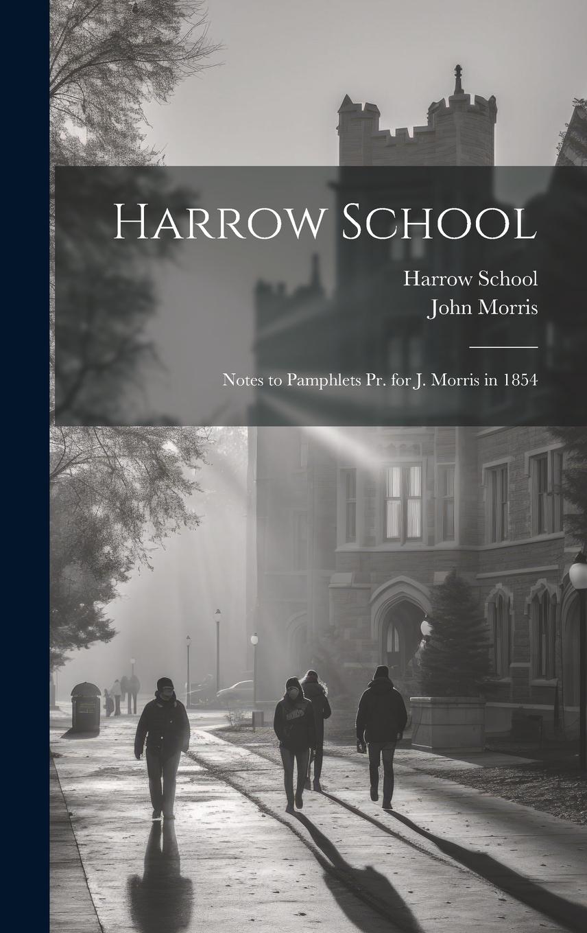 Vorderes Coverbild Harrow School: Notes to Pamphlets Pr. for J. Morris in 1854