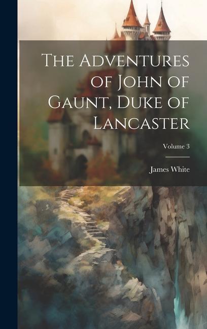 Vorderes Coverbild The Adventures of John of Gaunt, Duke of Lancaster; Volume 3