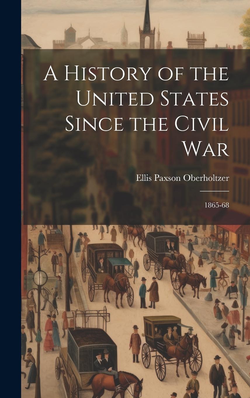 Vorderes Coverbild A History of the United States Since the Civil War: 1865-68