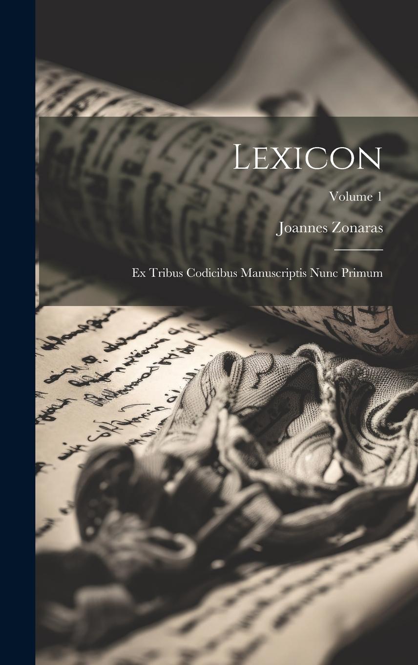 Vorderes Coverbild Lexicon: Ex Tribus Codicibus Manuscriptis Nunc Primum; Volume 1
