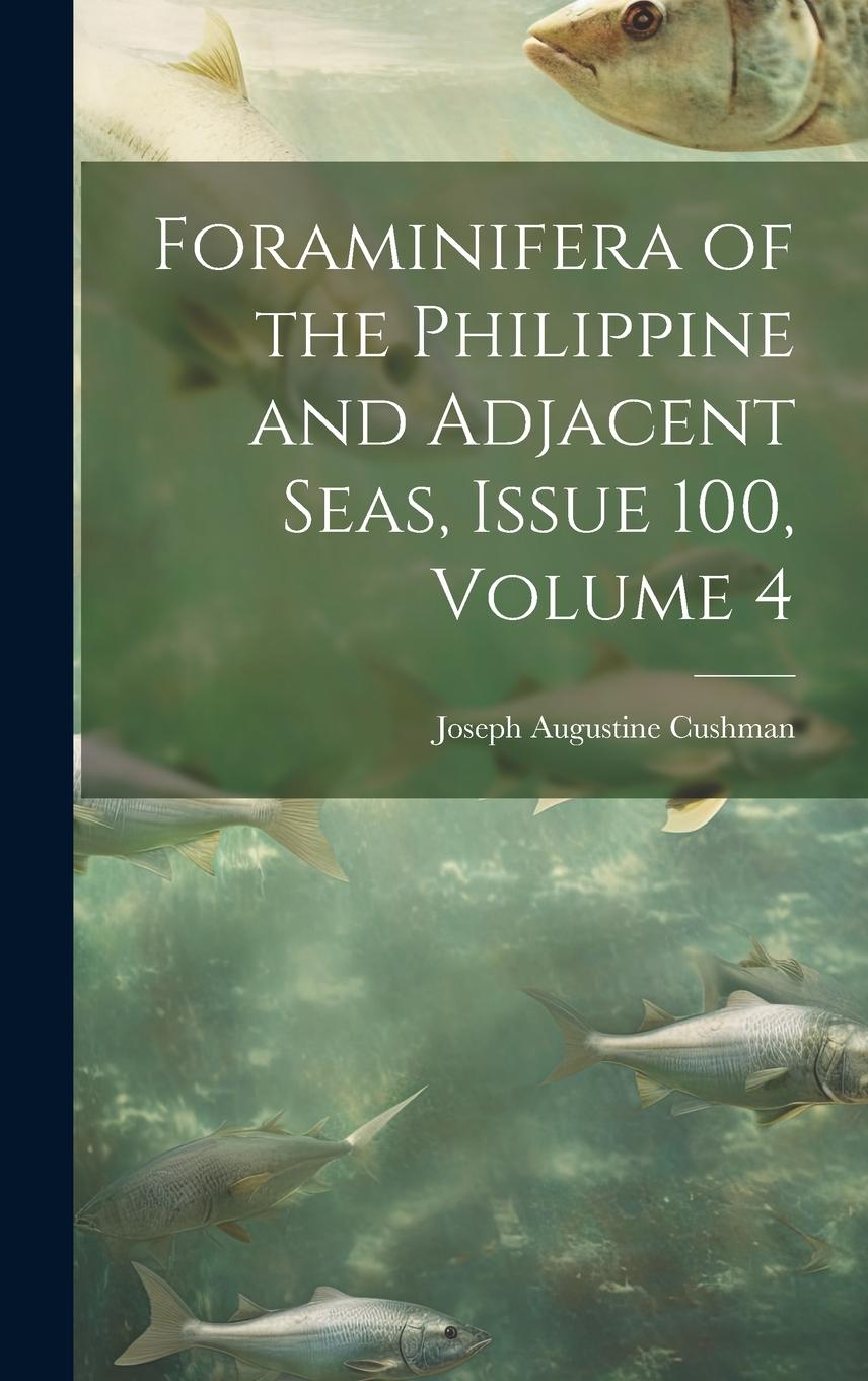 Vorderes Coverbild Foraminifera of the Philippine and Adjacent Seas, Issue 100, volume 4