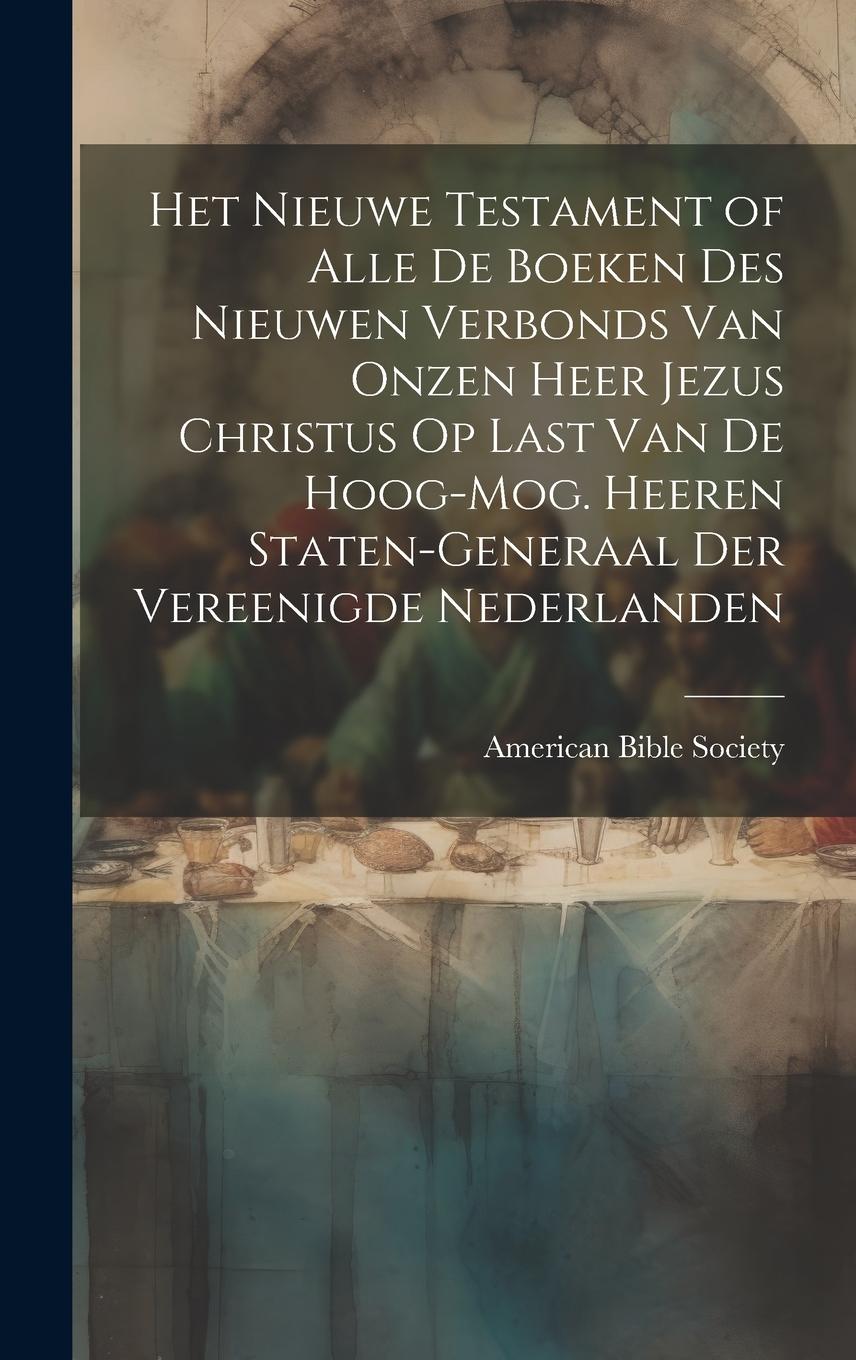 Vorderes Coverbild Het Nieuwe Testament of Alle De Boeken Des Nieuwen Verbonds Van Onzen Heer Jezus Christus Op Last Van De Hoog-Mog. Heeren Staten-Generaal Der Vereenig