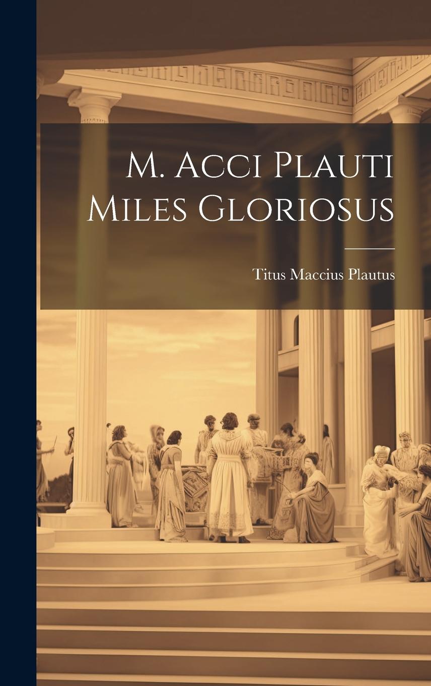 Vorderes Coverbild M. Acci Plauti Miles Gloriosus